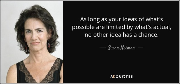 quote-as-long-as-your-ideas-of-what-s-possible-are-limited-by-what-s-actual-no-other-idea-susan-neiman-78-23-44.jpg